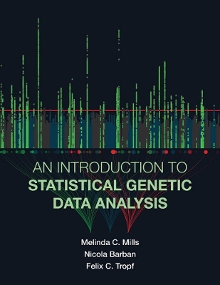 An Introduction to Statistical Genetic Data Analysis - Melinda C. Mills, Nicola Barban, Felix C. Tropf