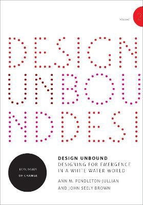 Design Unbound - Ann M. Pendleton-Jullian, John Seely Brown