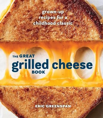 Great Grilled Cheese Book - Eric Greenspan