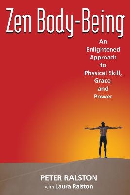 Zen Body-Being - Peter Ralston, Laura Ralston