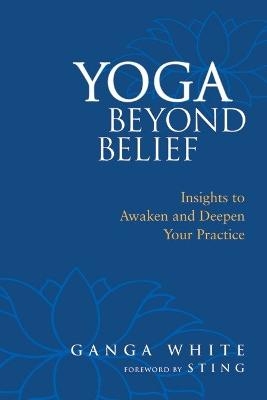 Yoga Beyond Belief - Ganga White