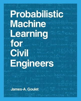 Probabilistic Machine Learning for Civil Engineers - James-A. Goulet