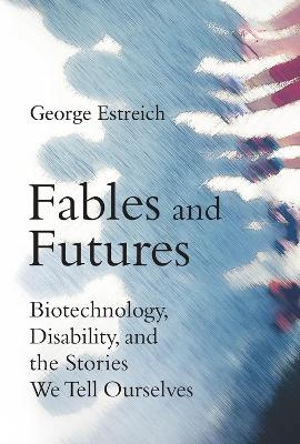 Fables and Futures - George Estreich