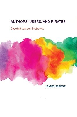 Authors, Users, and Pirates - James Meese