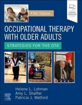 Occupational Therapy with Older Adults - Lohman, Helene; Shaffer, Amy L.; Watford, Patricia J.