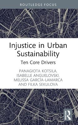 Injustice in Urban Sustainability - Panagiota Kotsila, Isabelle Anguelovski, Melissa García-Lamarca, Filka Sekulova
