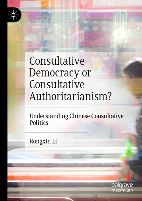 Consultative Democracy or Consultative Authoritarianism? - Rongxin Li