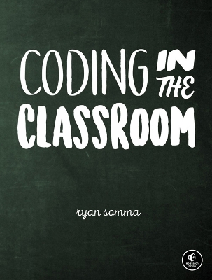 Coding in the Classroom - Ryan Somma