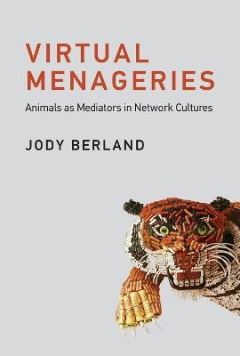 Virtual Menageries - Jody Berland