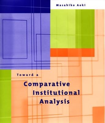 Toward a Comparative Institutional Analysis - Masahiko Aoki