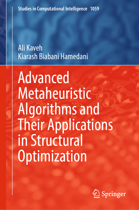 Advanced Metaheuristic Algorithms and Their Applications in Structural Optimization - Ali Kaveh, Kiarash Biabani Hamedani