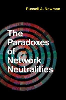 The Paradoxes of Network Neutralities - Russell A. Newman