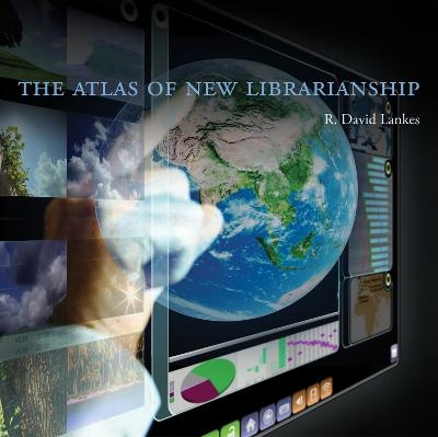 The Atlas of New Librarianship - R. David Lankes