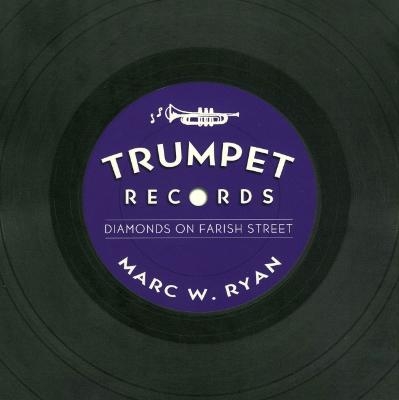 Trumpet Records - Marc W. Ryan