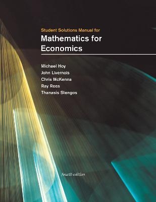 Student Solutions Manual for Mathematics for Economics - Michael Hoy, John Livernois