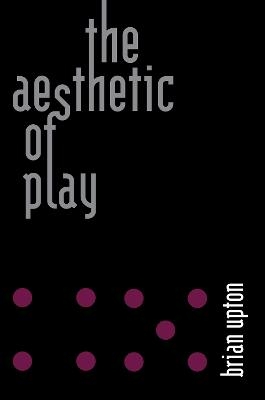 The Aesthetic of Play - Brian Upton