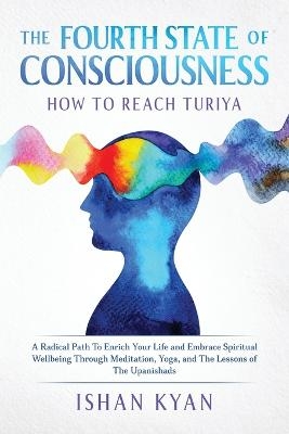 The Fourth State of Consciousness - How to Reach Turiya - MR Ishan Kyan