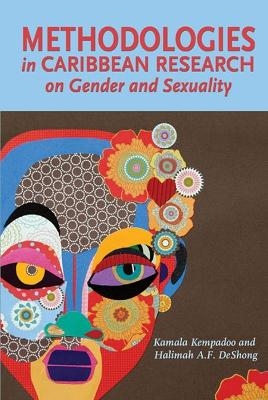 Methodologies in Caribbean Research on Gender and Sexuality - Kamala Kempadoo, Halimah A.F. DeSong