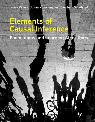 Elements of Causal Inference - Jonas Peters, Dominik Janzing, Bernhard Schölkopf