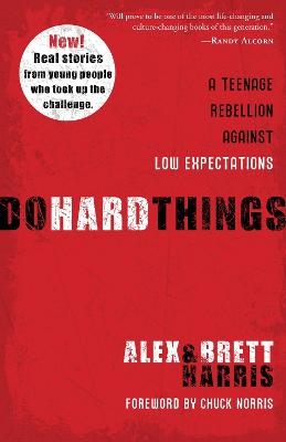 Do Hard Things - Alex Harris, Brett Harris