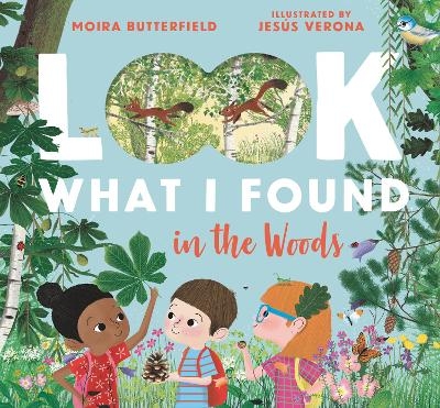 Look What I Found in the Woods - Moira Butterfield