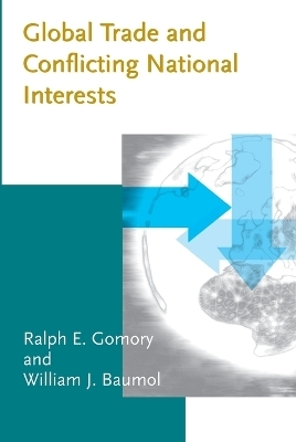 Global Trade and Conflicting National Interests - Ralph E. Gomory, William J. Baumol