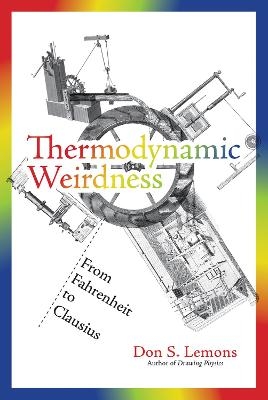 Thermodynamic Weirdness - Don S. Lemons