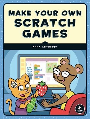 Make Your Own Scratch Games - Anna Anthropy