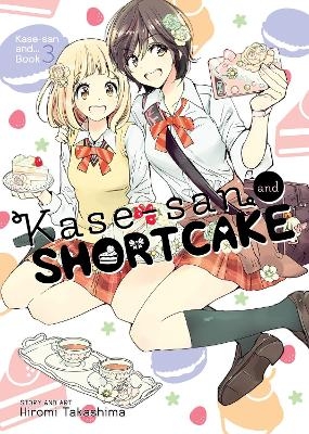 Kase-san and Shortcake (Kase-san and... Book 3) - Hiromi Takashima