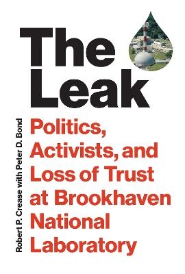 The Leak - Robert P. Crease, Peter D. Bond