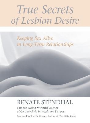 True Secrets of Lesbian Desire - Renate Stendhal