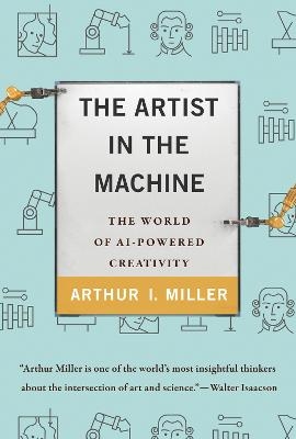 The Artist in the Machine - Arthur I. Miller