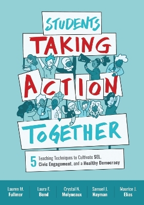 Students Taking Action Together - Lauren M. Fullmer, Laura F. Bond, Crystal N. Molyneaux, Samuel J. Nayman, Maurice J. Elias