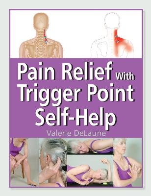 Pain Relief with Trigger Point Self-Help - Valerie DeLaune