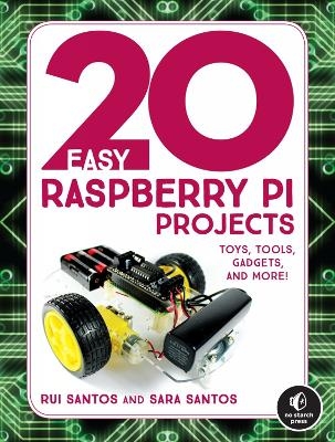 20 Easy Raspberry Pi Projects - Rui Santos, Sara Santos