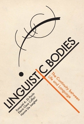 Linguistic Bodies - Ezequiel A. Di Paolo, Elena Clare Cuffari, Hanne De Jaegher