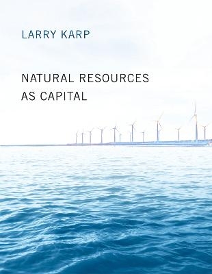 Natural Resources as Capital - Larry Karp