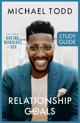 Relationship Goals Study Guide - Michael Todd