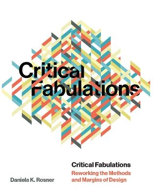 Critical Fabulations - Daniela K. Rosner