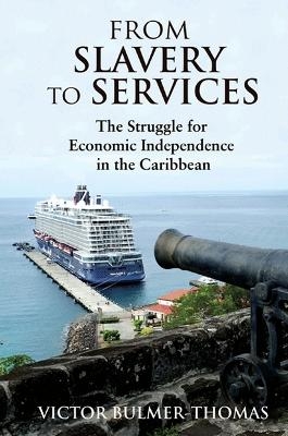 From Slavery to Services - Victor Bulmer-Thomas