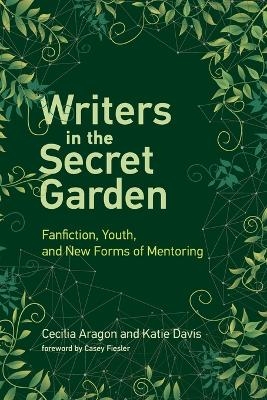 Writers in the Secret Garden - Cecilia Aragon, Katie Davis