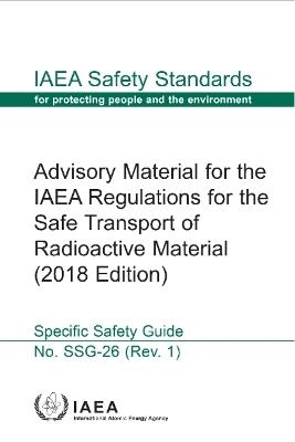 Advisory Material for the IAEA Regulations for the Safe Transport of Radioactive Material (2018 Edition) -  International Atomic Energy Agency