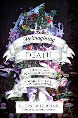 Reimagining Death - Lucinda Herring