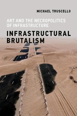 Infrastructural Brutalism - Michael Truscello