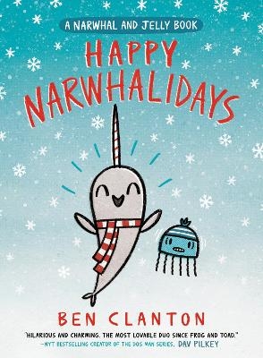 Happy Narwhalidays (A Narwhal and Jelly Book #5) - Ben Clanton