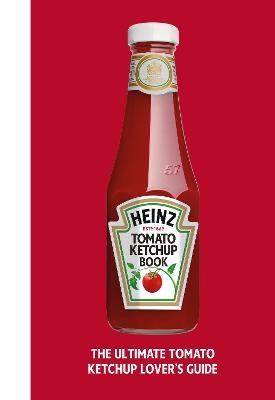 The Heinz Tomato Ketchup Book -  H.J. Heinz Foods UK Limited