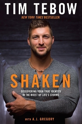 Shaken: Discovering your True Identity in the Midst of Life's Storms -  Tebow Tim, A J Gregory