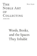 Words, Books, and the Spaces They Inhabit – The Noble Art of Collecting, Book One - Mari Shaw