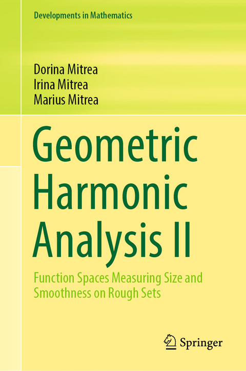 Geometric Harmonic Analysis II - Dorina Mitrea, Irina Mitrea, Marius Mitrea