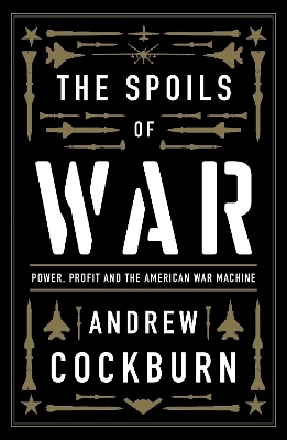 The Spoils of War - Andrew Cockburn